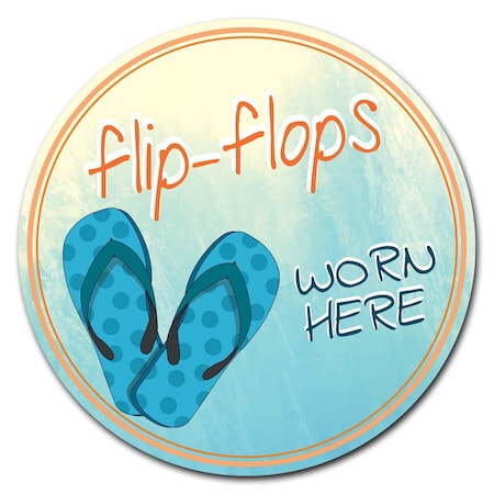 Signmission 12 in Height, 0.04 in Width, Corrugated Plastic, 12" x 12", C-12-CIR-Flip Flops worn here C-12-CIR-Flip Flops worn here